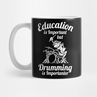 Education is Important but Drumming is Importanter Drummer Humor Mug